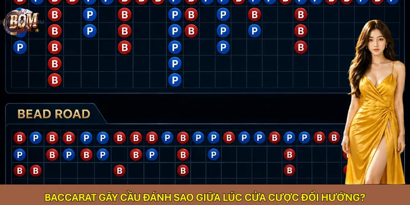 Baccarat gãy cầu đánh sao giữa lúc cửa cược đổi hướng?