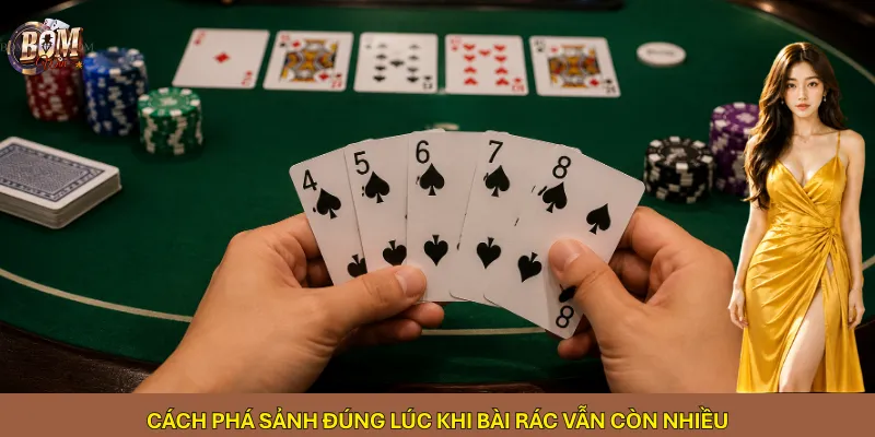 Cách phá sảnh đúng lúc khi bài rác vẫn còn nhiều