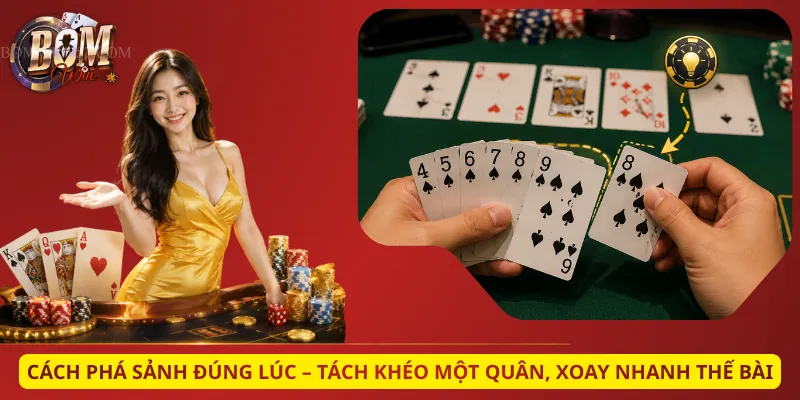 Cách Phá Sảnh Đúng Lúc – Tách Khéo Một Quân, Xoay Nhanh Thế Bài