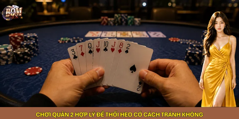 Chơi quân 2 hợp lý để thối Heo có cách tránh không