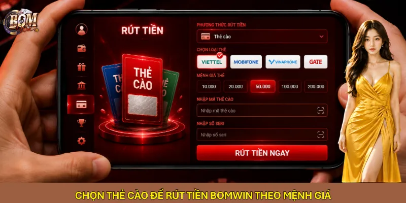 Chọn thẻ cào để rút tiền Bomwin theo mệnh giá