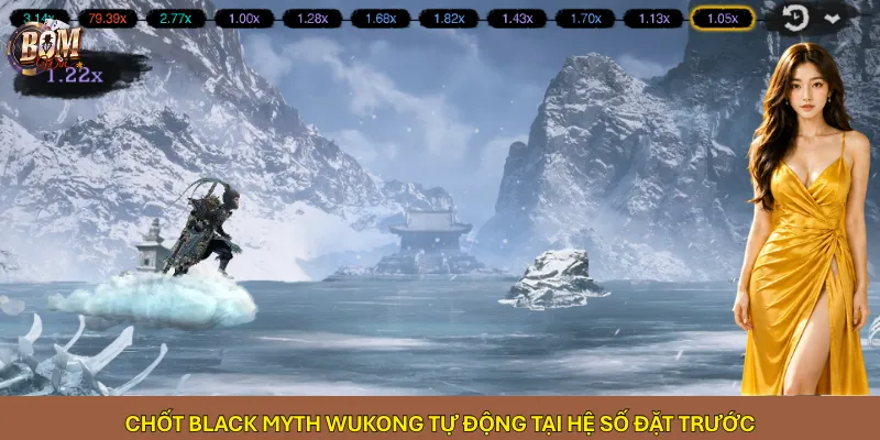 Chốt Black Myth Wukong tự động tại hệ số đặt trước