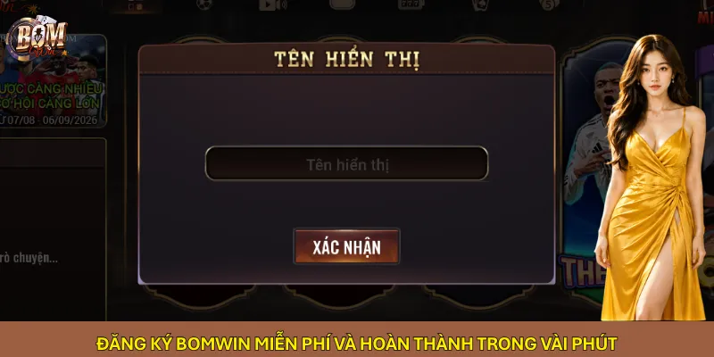 Đăng ký Bomwin miễn phí và hoàn thành trong vài phút