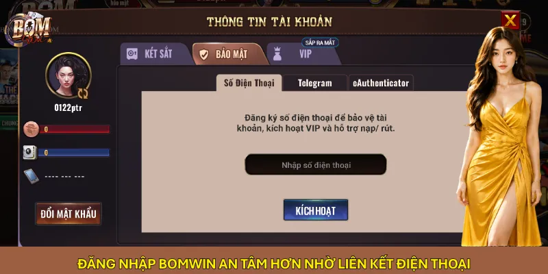 Đăng nhập Bomwin an tâm hơn nhờ liên kết điện thoại
