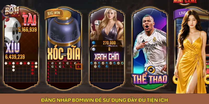 Đăng nhập Bomwin để sử dụng đầy đủ tiện ích