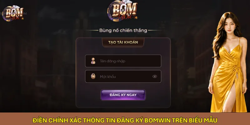 Điền chính xác thông tin đăng ký Bomwin trên biểu mẫu