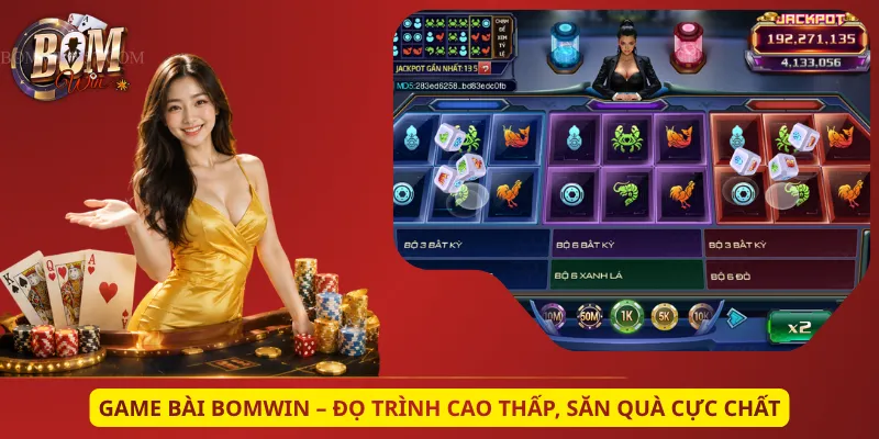 Game Bài Bomwin – Đọ Trình Cao Thấp, Săn Quà Cực Chất