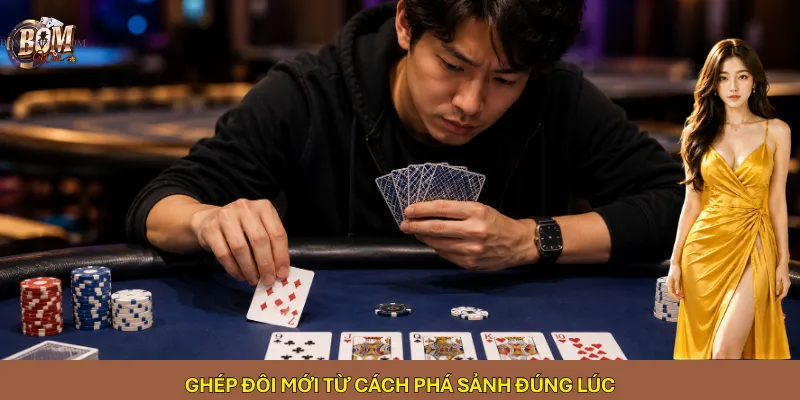 Ghép đôi mới từ cách phá sảnh đúng lúc