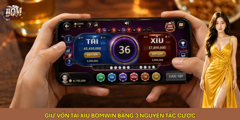 Giữ vốn Tài xỉu Bomwin bằng 3 nguyên tắc cược
