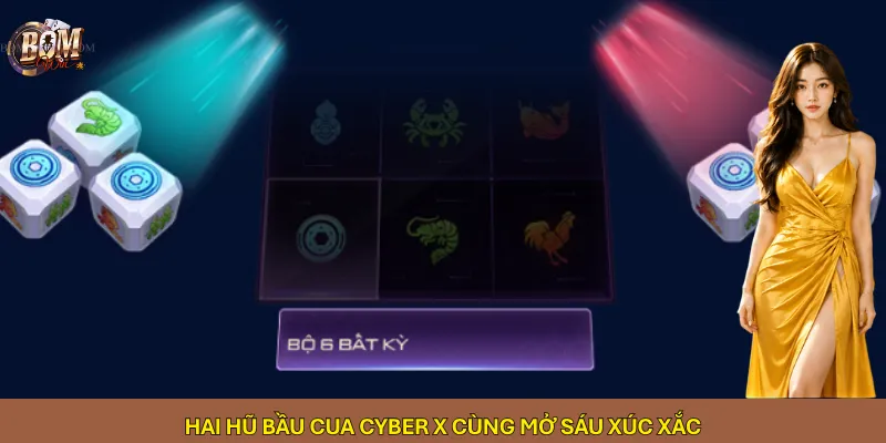 Hai hũ Bầu Cua Cyber X cùng mở sáu xúc xắc
