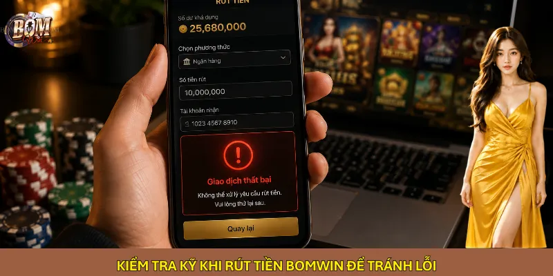 Kiểm tra kỹ khi rút tiền Bomwin để tránh lỗi