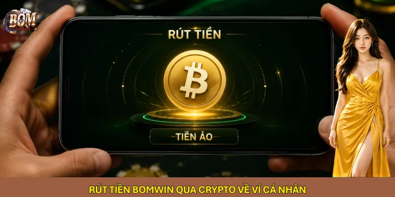 Rút tiền Bomwin qua Crypto về ví cá nhân