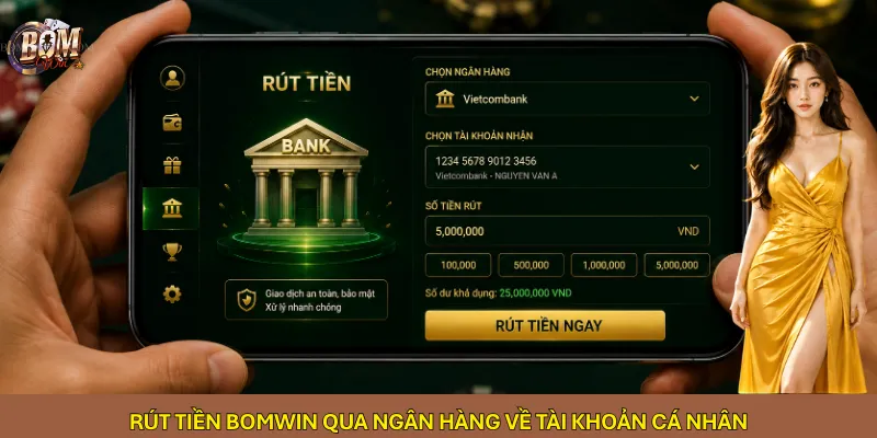 Rút tiền Bomwin qua ngân hàng về tài khoản cá nhân