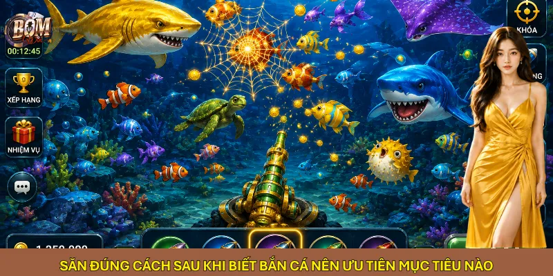 Săn đúng cách sau khi biết bắn cá nên ưu tiên mục tiêu nào