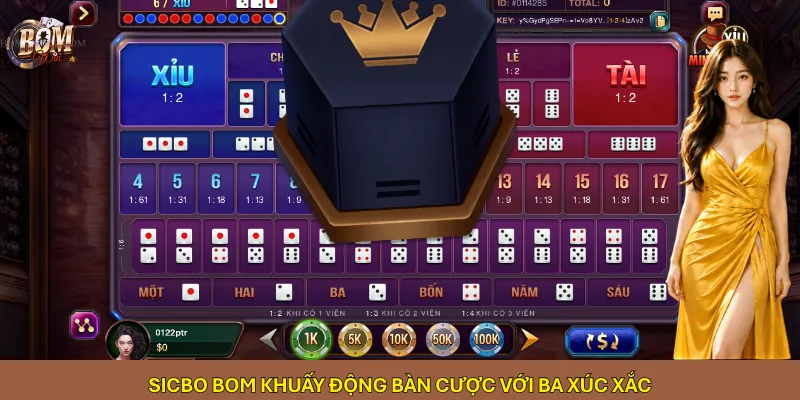 Sicbo Bom khuấy động bàn cược với ba xúc xắc
