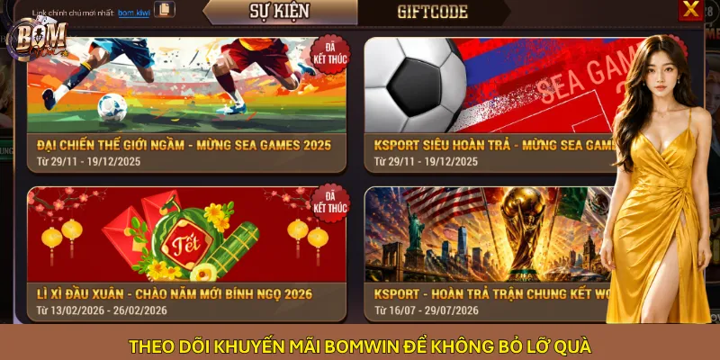 Theo dõi khuyến mãi Bomwin để không bỏ lỡ quà