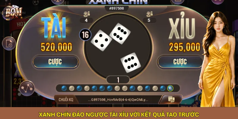 Xanh chín đảo ngược Tài Xỉu với kết quả tạo trước