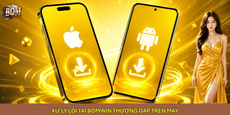 Xử lý lỗi tải Bomwin thường gặp trên máy